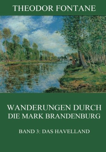 Wanderungen durch die Mark Brandenburg, Band 3: Das Havelland