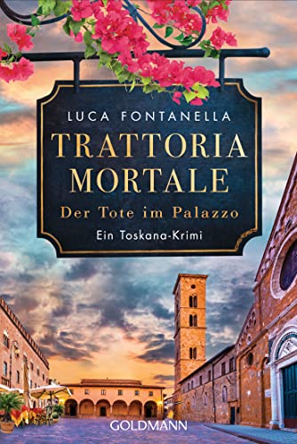 Trattoria Mortale - Der Tote im Palazzo: Ein Toskana-Krimi