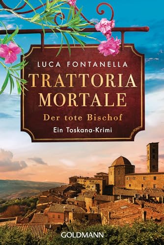 Trattoria Mortale - Der tote Bischof: Ein Toskana-Krimi von Goldmann