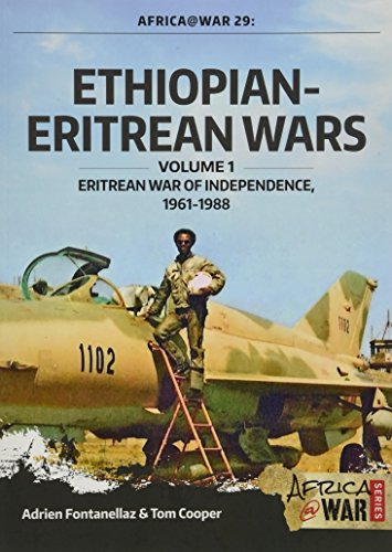Ethiopian-Eritrean Wars: Eritrean War of Independence, 1961-1988: Volume 1 - Eritrean War of Independence, 1961-1988 (Africa@War, Band 29)