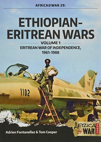 Ethiopian-Eritrean Wars: Eritrean War of Independence, 1961-1988: Volume 1 - Eritrean War of Independence, 1961-1988 (Africa@War, Band 29)