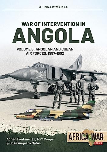 War of Intervention in Angola: Angolan and Cuban Air Forces, 1987-1992 (5) (Africa at War, 63, Band 5)