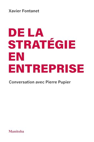 De la stratégie en entreprise: Conversation avec Pierre Pupier von MANITOBA