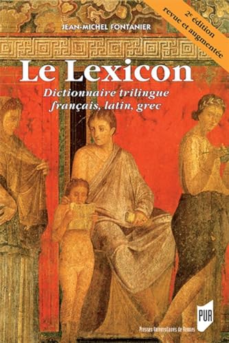 Le Lexicon: Dictionnaire trilingue français, latin, grec. 2e édition revue et augmentée.