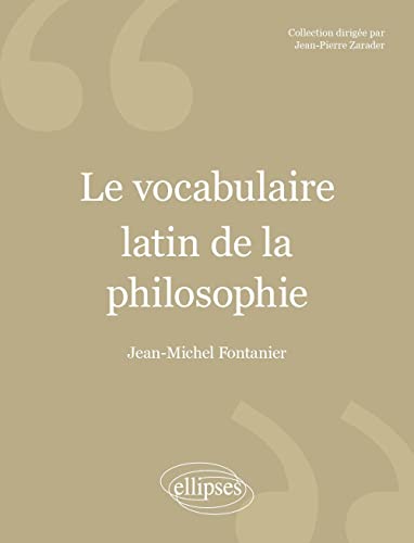 Le vocabulaire latin de la philosophie : De Cicéron à Heidegger (Vocabulaire de)