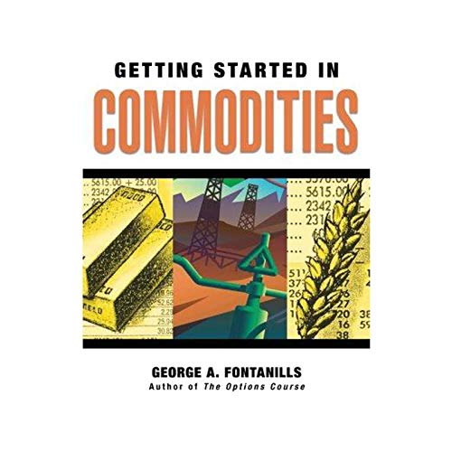 Getting Started in Commodities (The Getting Started In Series)