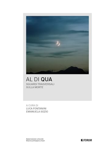 Al di qua. Sguardi trasversali sulla morte (Varia) von Forum Edizioni