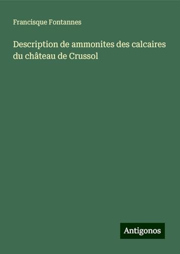 Description de ammonites des calcaires du château de Crussol von Antigonos Verlag