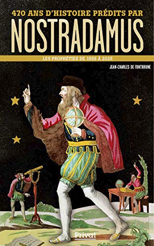 470 ANS D'HISTOIRE PRÉDITS PAR NOSTRADAMUS: Les prophéties de 1555 à 2025 von PRIVAT