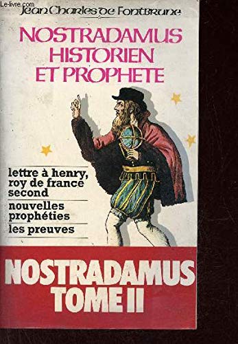 Nostradamus, historien et prophète: Tome 2.Lettre à Henry, roi de France second, nouvelles prophéties, les preuves von Editions du Rocher
