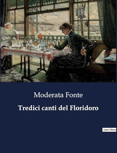 Tredici canti del Floridoro Tredici canti del Floridoro von Culturea