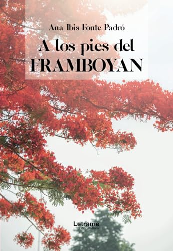 A los pies del Framboyán (Poesía, Band 1) A los pies del Framboyán (Poesía, Band 1) von Letrame sl
