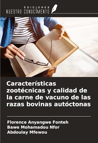 Características zootécnicas y calidad de la carne de vacuno de las razas bovinas autóctonas von Ediciones Nuestro Conocimiento