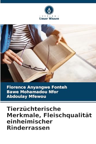 Tierzüchterische Merkmale, Fleischqualität einheimischer Rinderrassen von Verlag Unser Wissen