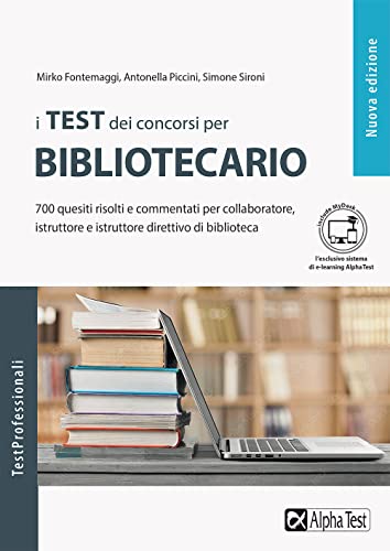 I test dei concorsi per bibliotecario. 700 quesiti risolti e commentati per collaboratore, istruttore e istruttore direttivo di biblioteca. Con ... e accesso on line (TestProfessionali)