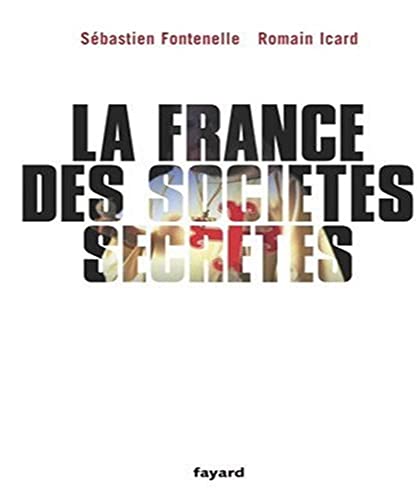 La France des sociétés secrètes von FAYARD