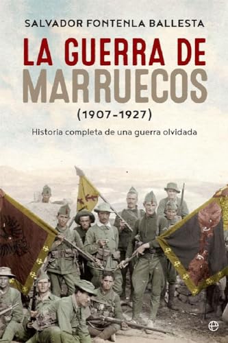 La guerra de Marruecos, 1907¿1927 : historia completa de una guerra olvidada (Historia del siglo XX)