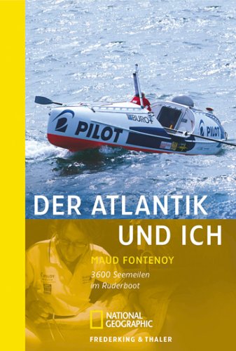 Der Atlantik und ich: 3600 Seemeilen im Ruderboot (National Geographic Taschenbücher) von Frederking & Thaler