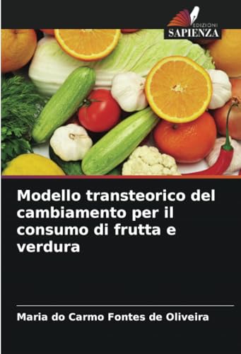 Modello transteorico del cambiamento per il consumo di frutta e verdura von Edizioni Sapienza