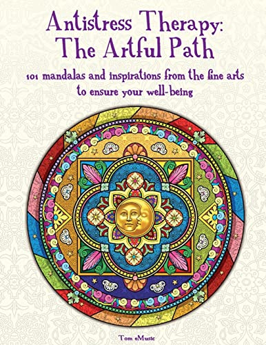 Antistress Therapy: The Artful Path: 101 mandalas and inspirations from the fine arts to ensure your well-being Antistress Therapy: The Artful Path: 101 mandalas and inspirations from the fine arts to ensure your well-being von Tom Emusic