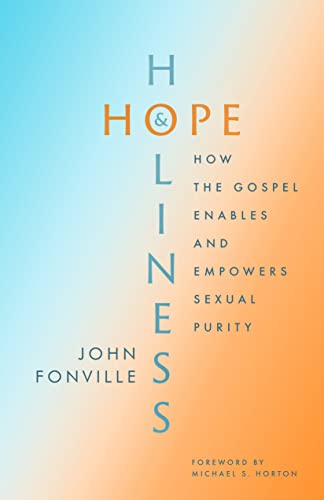 Hope & Holiness: How the Gospel Enables and Empowers Sexual Purity von Moody Publishers