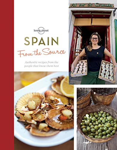 From the Source - Spain 1: Spain's Most Authentic Recipes From the People That Know Them Best (Lonely Planet)
