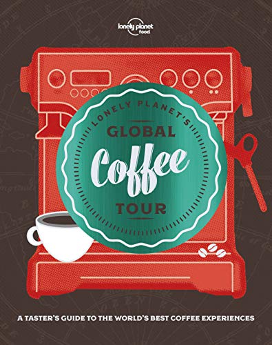 Lonely Planet's Global Coffee Tour (Lonely Planet Food) von Lonely Planet