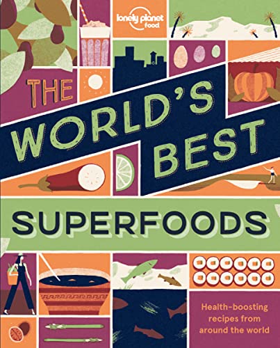 The World's Best Superfoods: Health-boosting recipes from around the world (Lonely Planet) von LONELY PLANET