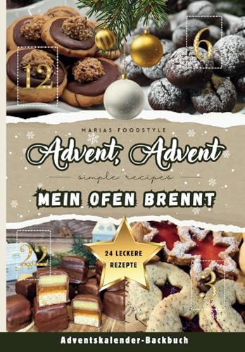 Advent, Advent, mein Ofen brennt!: Das coole Adventskalender-Backbuch für die ganze Familie, Teenager & Studenten | 24 köstliche Plätzchenrezepte für eine festliche Vorweihnachtszeit! von Independently published