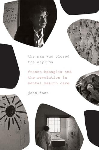 The Man Who Closed the Asylums: Franco Basaglia and the Revolution in Mental Health Care von Verso Books