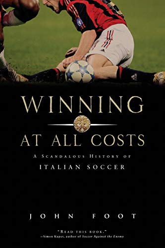 Winning at All Costs: A Scandalous History of Italian Soccer von Bold Type Books