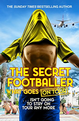 The Secret Footballer: What Goes on Tour: Isn't Going to Stay on Tour Any More von Corgi Books