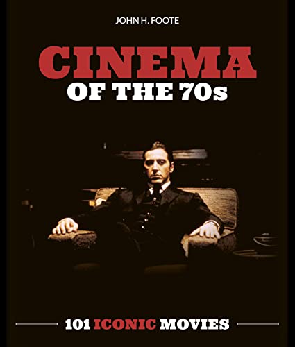Cinema of the 70s: 101 Iconic Movies von Palazzo Editions Ltd