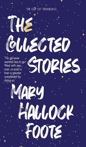 The Collected Stories of Mary Hallock Foote von JollyJoy Books