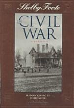 The Civil War: A Narrative : Fredericksburg to Stelle Bayou (SHELBY FOOTE, THE CIVIL WAR, A NARRATIVE)