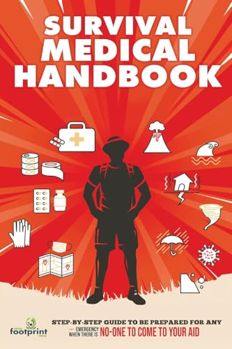 Survival Medical Handbook: Step-by-Step Guide to be Prepared for Any Emergency When There is NO ONE to come to Your Aid von muze Publishing
