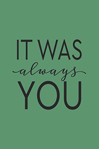 It Was Always You: Blank Lined Notebook. Original appreciation gift for married couples to write in. Unique present for groom and bride to be, newlyweds or wedding anniversary. It Was Always You: Blank Lined Notebook. Original appreciation gift for married couples to write in. Unique present for groom and bride to be, newlyweds or wedding anniversary. von Independently published