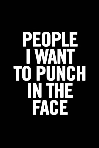 People I Want to Punch in the Face: College Ruled 6 x 9 Funny Notebook, Humor Journal, 100 pages, perfect to write down your lists, journaling People I Want to Punch in the Face: College Ruled 6 x 9 Funny Notebook, Humor Journal, 100 pages, perfect to write down your lists, journaling von CreateSpace Independent Publishing Platform