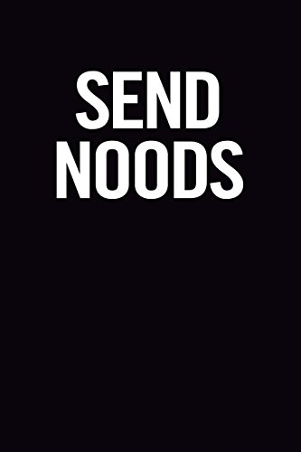 Send Noods: Funny Blank Cookbook to write in, cute and cool appreciation gag housewarming gift Empty Recipe Journal, perfect book gift idea for men and women, for cooks, chefs, for college students