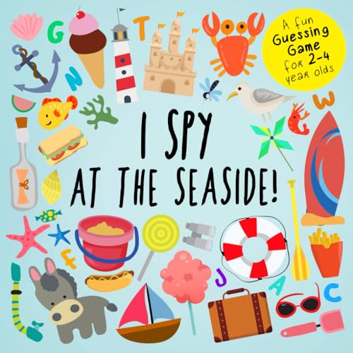I Spy - At The Seaside!: A Fun Guessing Game for 2-4 Year Olds (I Spy Book Collection for Kids, Band 8) von Independently published