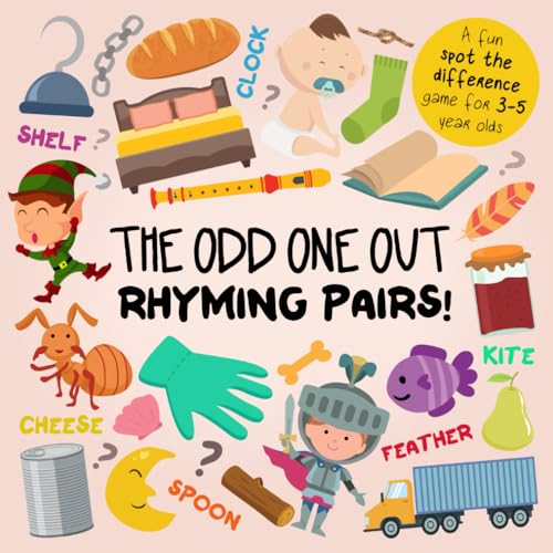 The Odd One Out - Rhyming Pairs!: A Fun Spot the Difference Game for 3-5 Year Olds (Odd One Out Games, Band 3)