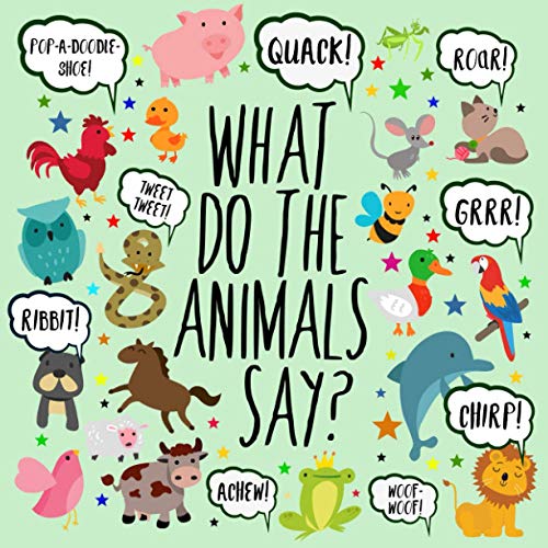 What Do The Animals Say?: A Fun Guessing Game for 2-4 Year Olds