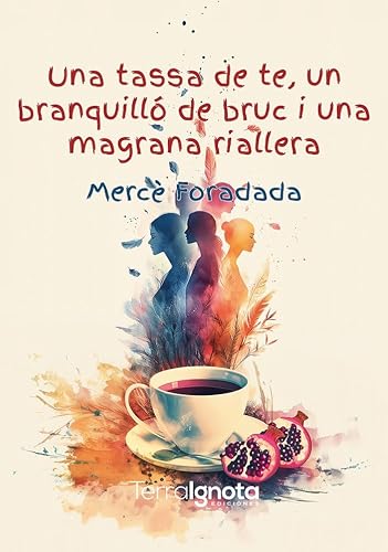 UNA TASSA DE TE, UN BRANQUILLÓ DE BRUC I UNA MAGRANA RIALLERA von Terra Ignota Ediciones