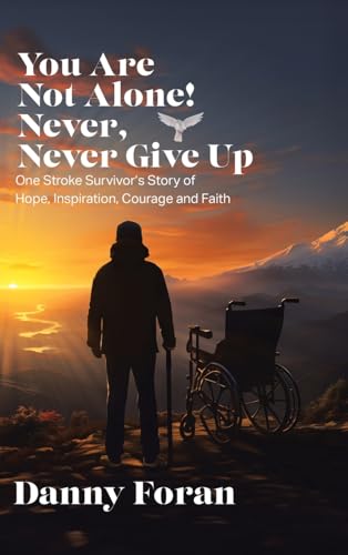 You Are Not Alone! Never, Never Give Up: One Stroke Survivor's Story of Hope, Inspiration, Courage and Faith von Tellwell Talent