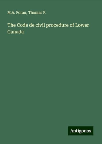The Code de civil procedure of Lower Canada von Antigonos Verlag