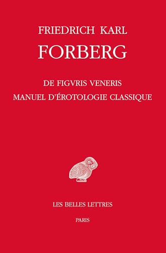 de Figuris Veneris / Manuel d'Erotologie Classique: Manuel d'érotologie classique von Les Belles Lettres