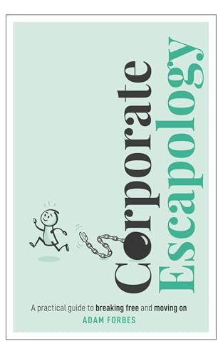 Corporate Escapology: A practical guide to breaking free and moving on von Practical Inspiration Publishing