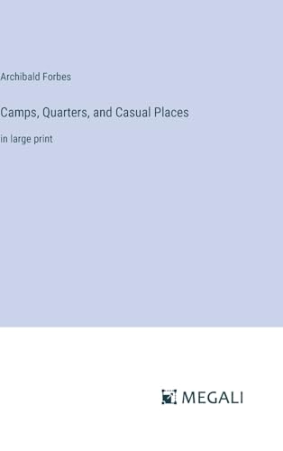 Camps, Quarters, and Casual Places: in large print