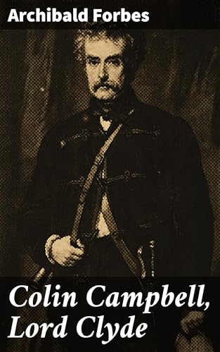 Colin Campbell, Lord Clyde Colin Campbell, Lord Clyde von Anson Street Press