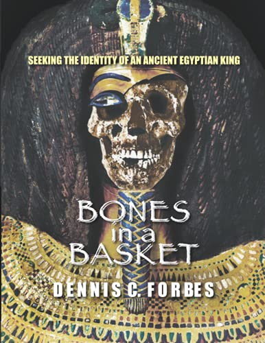 Bones in a Basket: Seeking the Identity of an Ancient Egyptian King von Independently Published